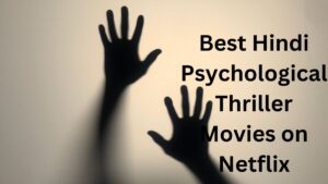 Best Hindi Psychological Thriller Movies on Netflix